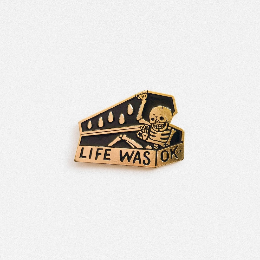 Life Was OK Enamel Pin